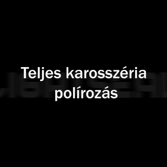 Teljes karosszéria polírozás